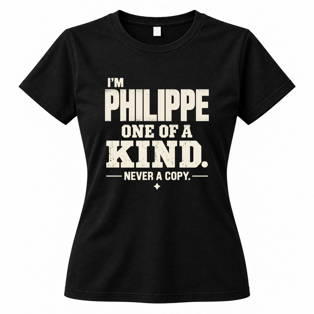 PHILIPPE P6-K4-228 Personalized Funny Quote Apparel “I’m NAME – One of a Kind, Never a Copy”