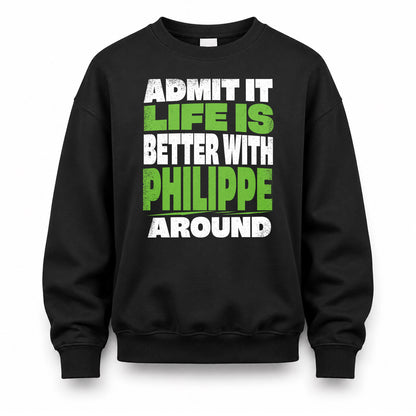 PHILIPPE HP68-K4-189 – Personalized Funny Quote Apparel “Admit It, Life Is Better With AARON Around”