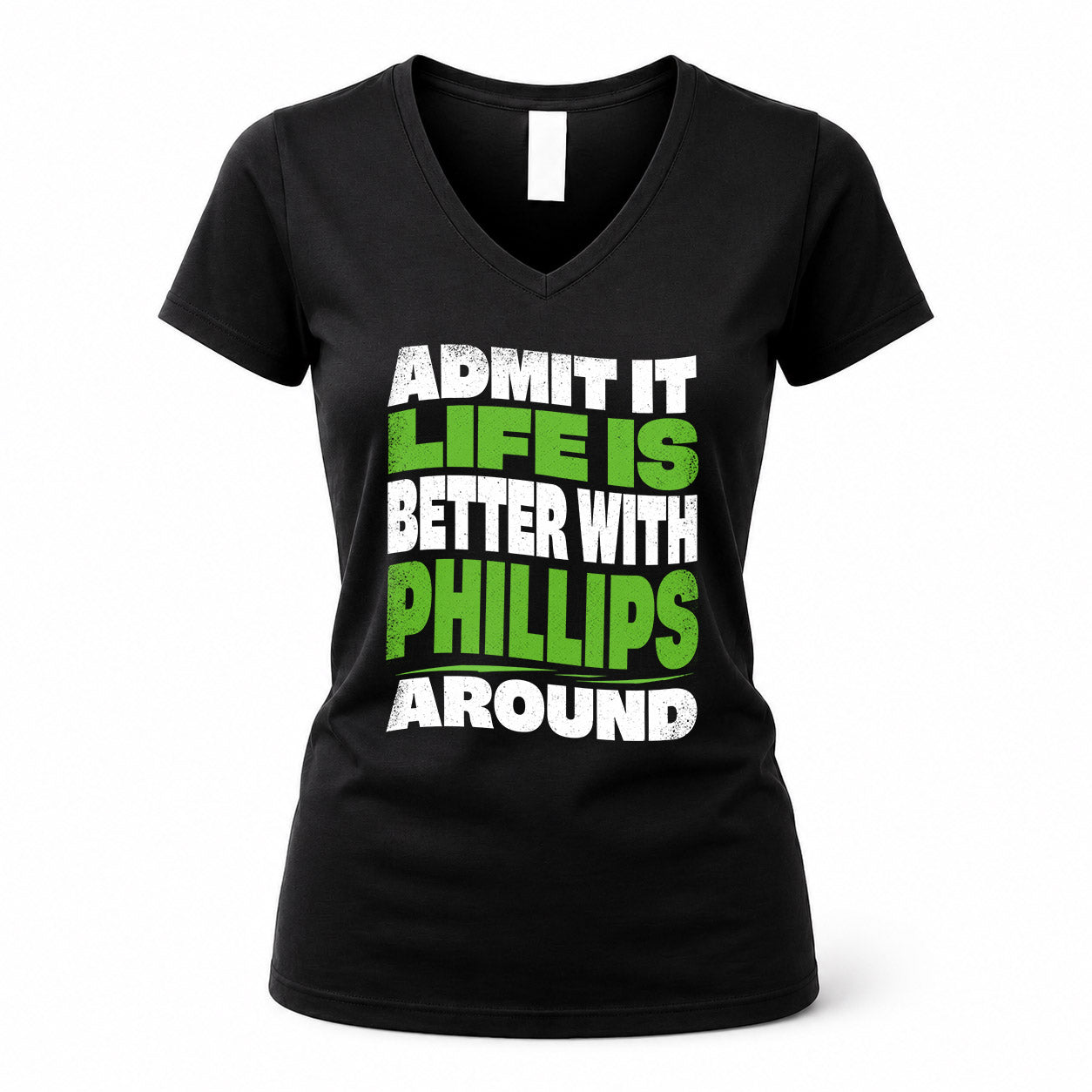 PHILLIPS HP99-K4-189 – Personalized Funny Quote Apparel “Admit It, Life Is Better With NAME Around”