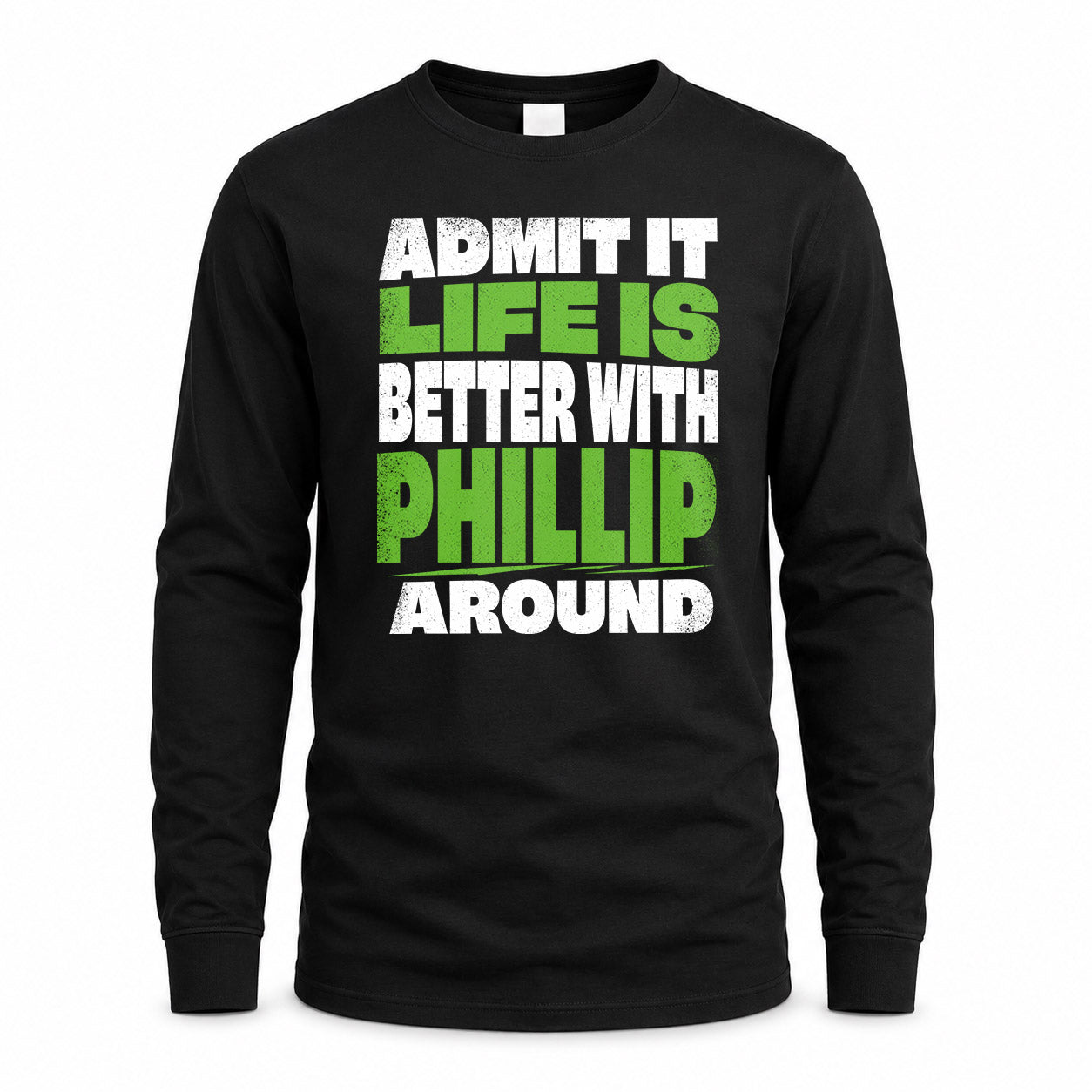 PHILLIP HP68-K4-189 – Personalized Funny Quote Apparel “Admit It, Life Is Better With AARON Around”