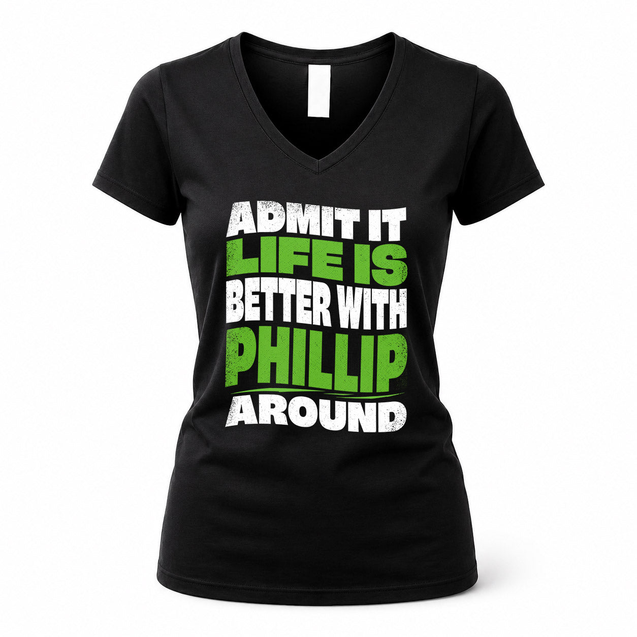 PHILLIP HP99-K4-189 – Personalized Funny Quote Apparel “Admit It, Life Is Better With NAME Around”
