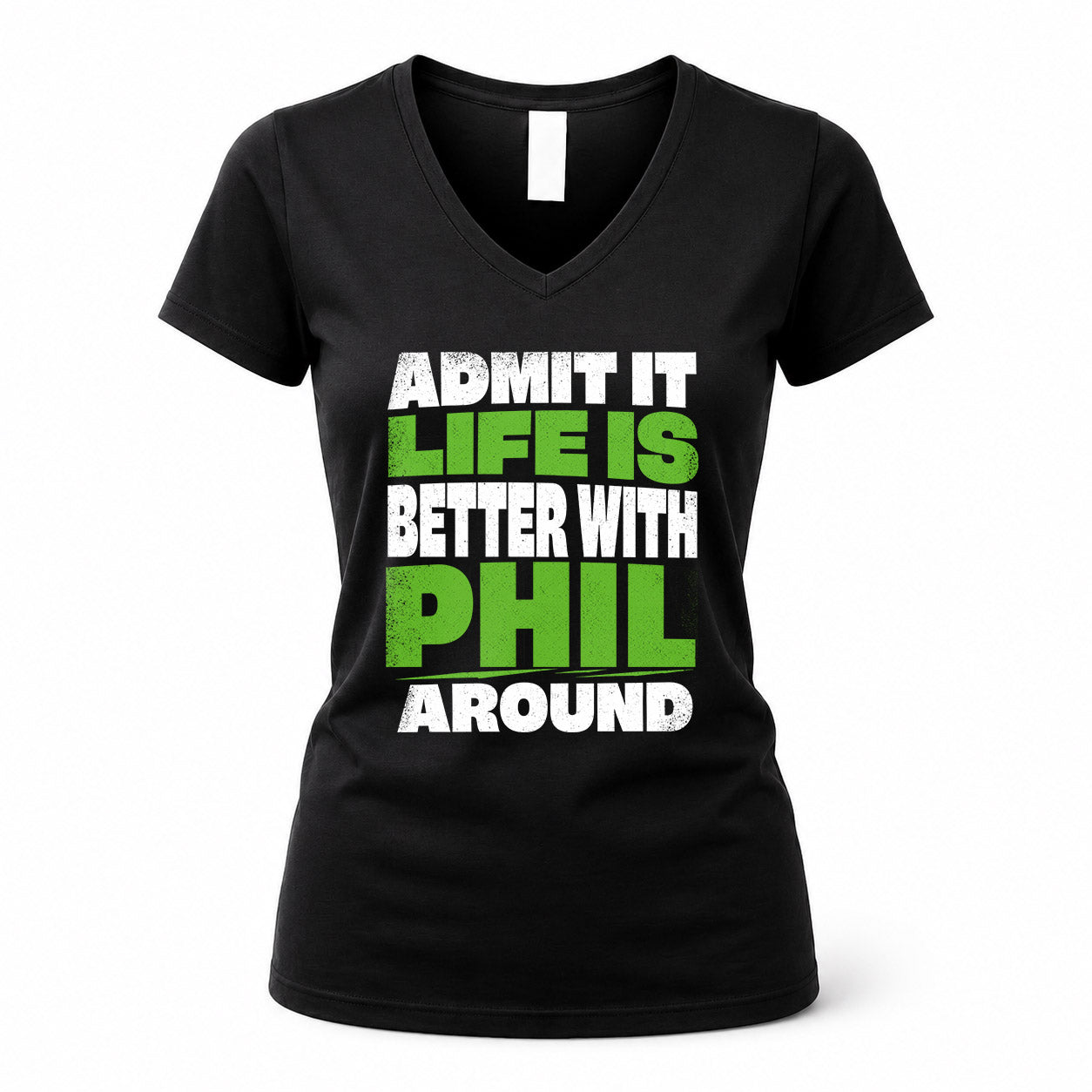 PHIL HP68-K4-189 – Personalized Funny Quote Apparel “Admit It, Life Is Better With NAME Around”