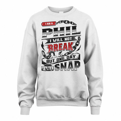PHIL HP28-K4-129 – Personalized Name Quote T-Shirt “I Will Not Break, But One Day I Will Snap”