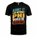 PHI TP88-K4-229–Personalized Funny Quote Apparel “Life Without NAME Would Be Boring”