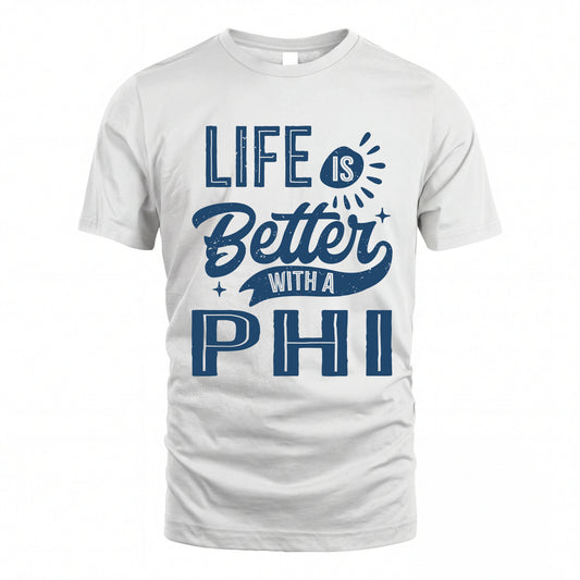 PHI HH88-K2–Personalized Name Quote T-Shirt Life Is Better With Unisex Gift