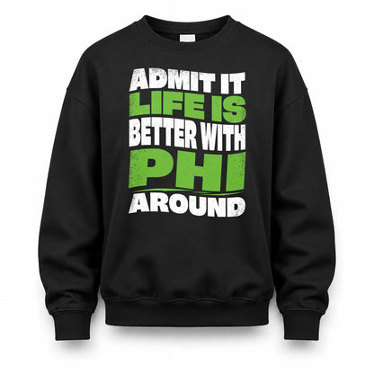 PHI HP99-K4-189 – Personalized Funny Quote Apparel “Admit It, Life Is Better With NAME Around”