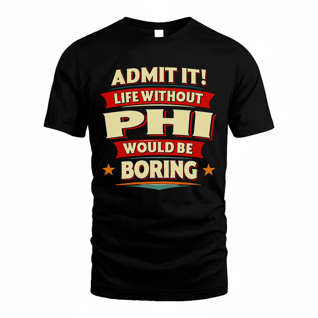 PHI PH88-K2-106–Personalized Funny Quote Apparel “Life Without NAME Would Be Boring”