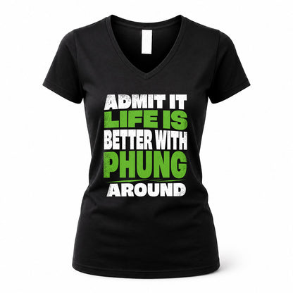 PHUNG HP68-K4-189 – Personalized Funny Quote Apparel “Admit It, Life Is Better With AARON Around”