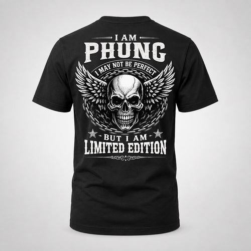 PHUNG P01-K24-229 – Personalized Skull Graphic Apparel “I Am NAME I May Not Be Perfect But I Am Limited Edition”