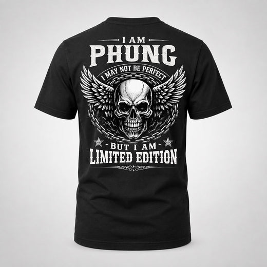 PHUNG P01-K24-229 – Personalized Skull Graphic Apparel “I Am NAME I May Not Be Perfect But I Am Limited Edition”
