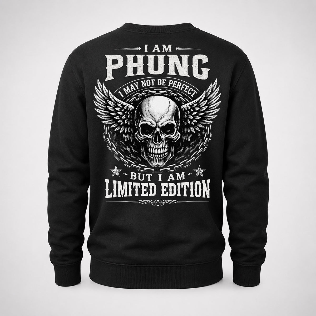 PHUNG P01-K24-229 – Personalized Skull Graphic Apparel “I Am NAME I May Not Be Perfect But I Am Limited Edition”