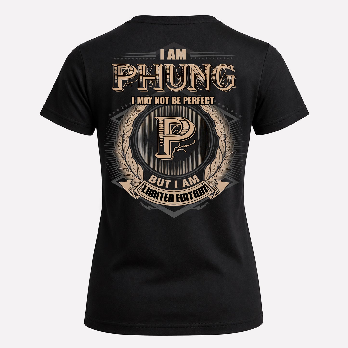 PHUNG PH55-T25-Personalized Name Quote Apparel “I Am NAME May Not Be Perfect But I Am Limited Edition”