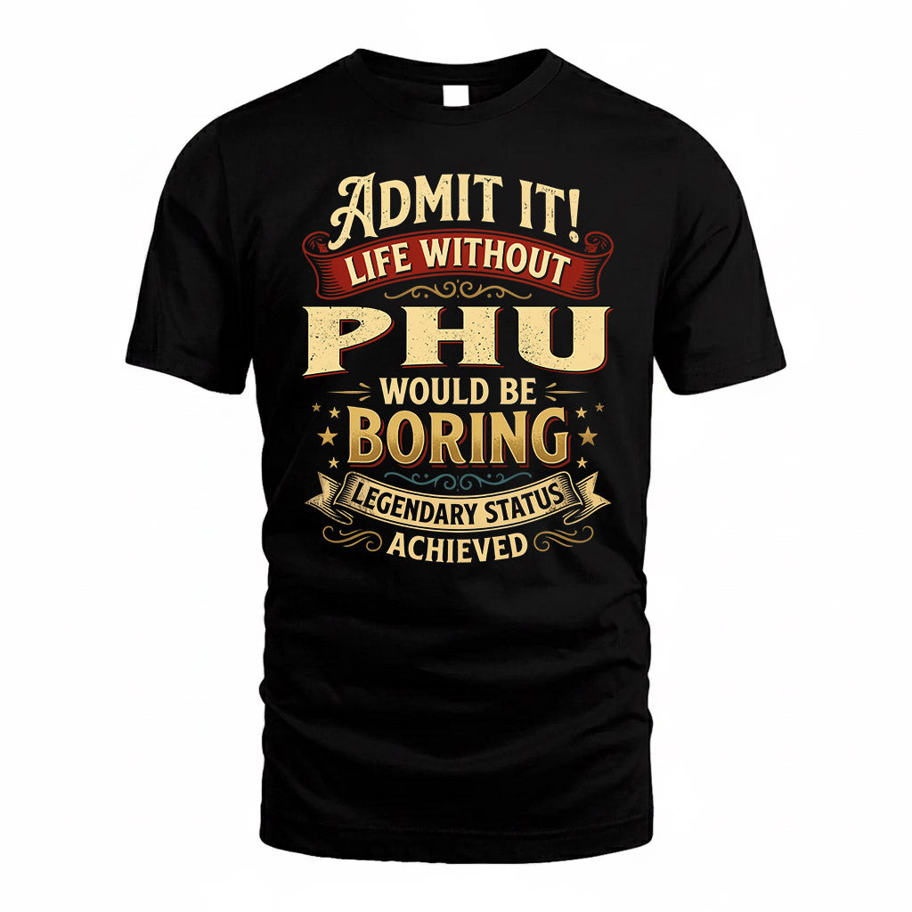 PHU TP65-K5-268–Personalized Funny Quote Apparel “Life Without NAME Would Be Boring”