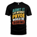 PHYOE TP88-K4-229–Personalized Funny Quote Apparel “Life Without NAME Would Be Boring”