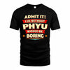 PHYU  PH88-K2-106–Personalized Funny Quote Apparel “Life Without NAME Would Be Boring”