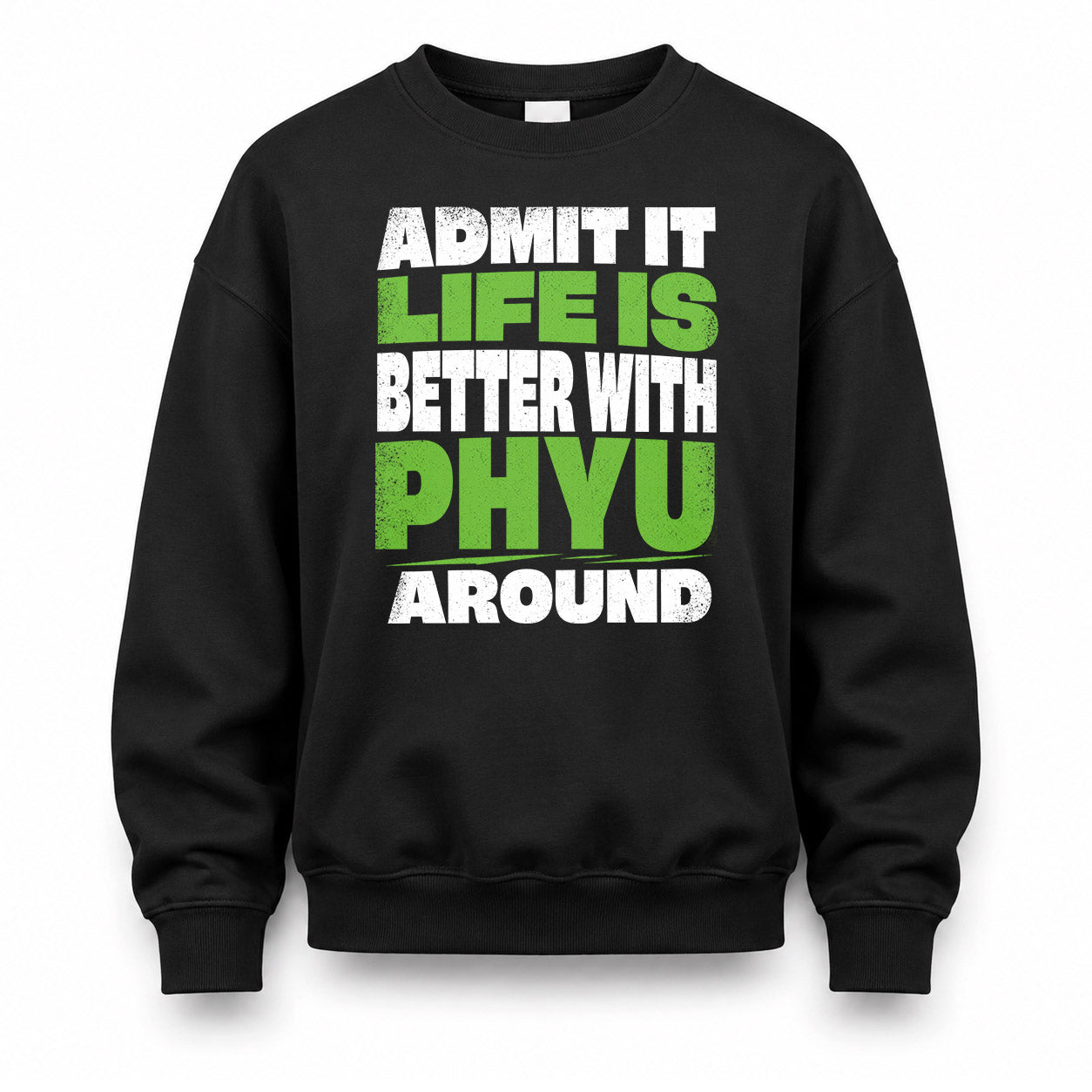 PHYU HP68-K4-189 – Personalized Funny Quote Apparel “Admit It, Life Is Better With AARON Around”