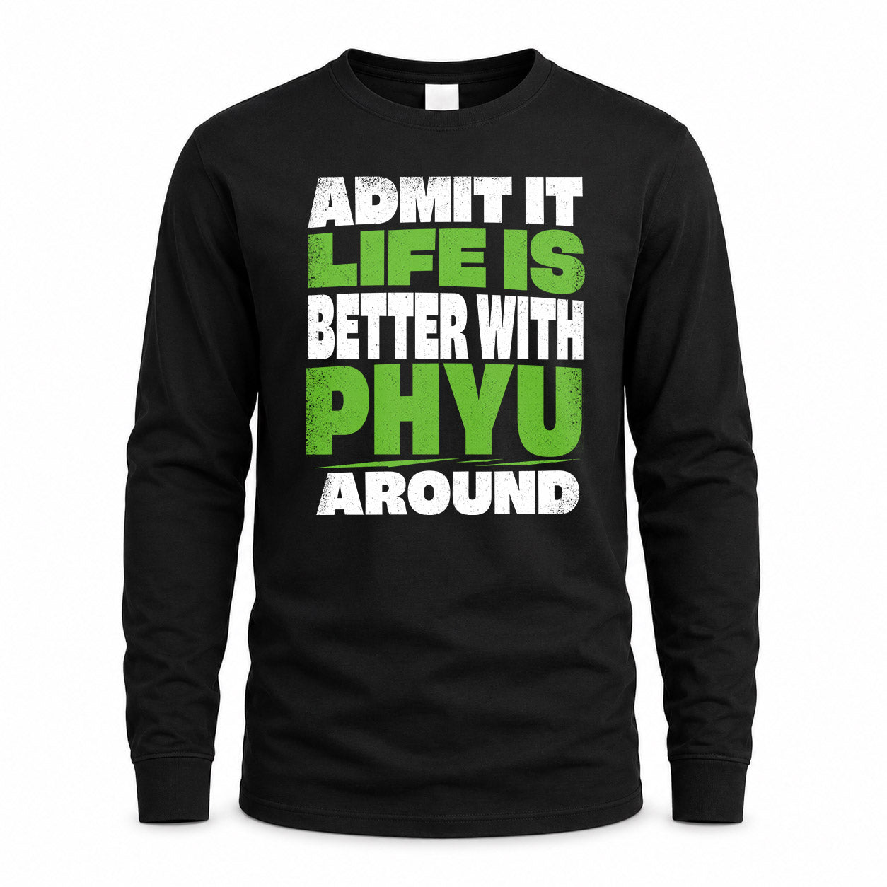 PHYU HP68-K4-189 – Personalized Funny Quote Apparel “Admit It, Life Is Better With AARON Around”