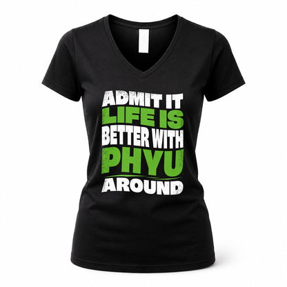 PHYU HP99-K4-189 – Personalized Funny Quote Apparel “Admit It, Life Is Better With NAME Around”