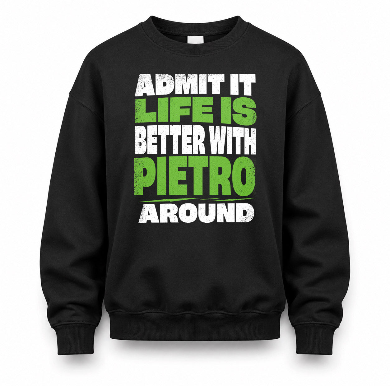 PIETRO HP68-K4-189 – Personalized Funny Quote Apparel “Admit It, Life Is Better With AARON Around”