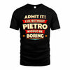 PIETRO  PH88-K2-106–Personalized Funny Quote Apparel “Life Without NAME Would Be Boring”