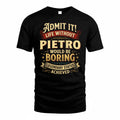 PIETRO TP65-K5-268–Personalized Funny Quote Apparel “Life Without NAME Would Be Boring”