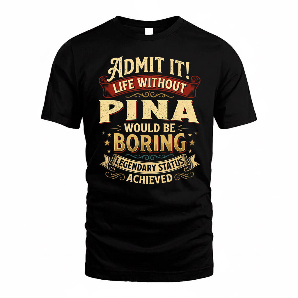 PINA TP65-K5-268–Personalized Funny Quote Apparel “Life Without NAME Would Be Boring”