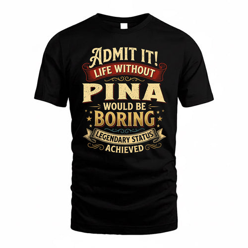 PINA TP65-K5-268–Personalized Funny Quote Apparel “Life Without NAME Would Be Boring”