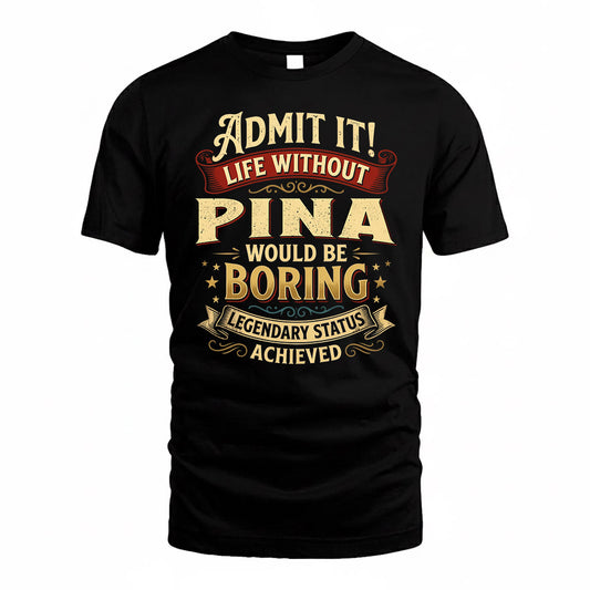 PINA TP65-K5-268–Personalized Funny Quote Apparel “Life Without NAME Would Be Boring”