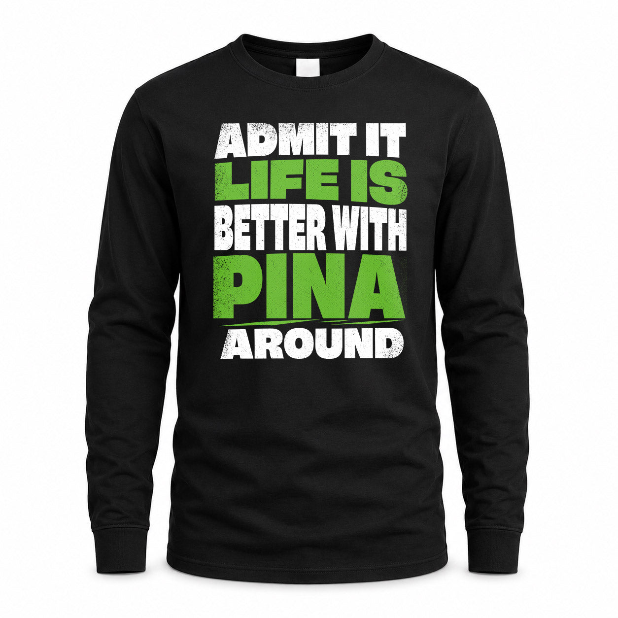 PINA HP68-K4-189 – Personalized Funny Quote Apparel “Admit It, Life Is Better With AARON Around”