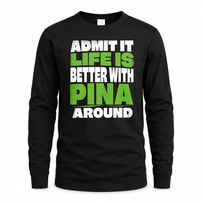 PINA HP68-K4-189 – Personalized Funny Quote Apparel “Admit It, Life Is Better With AARON Around”