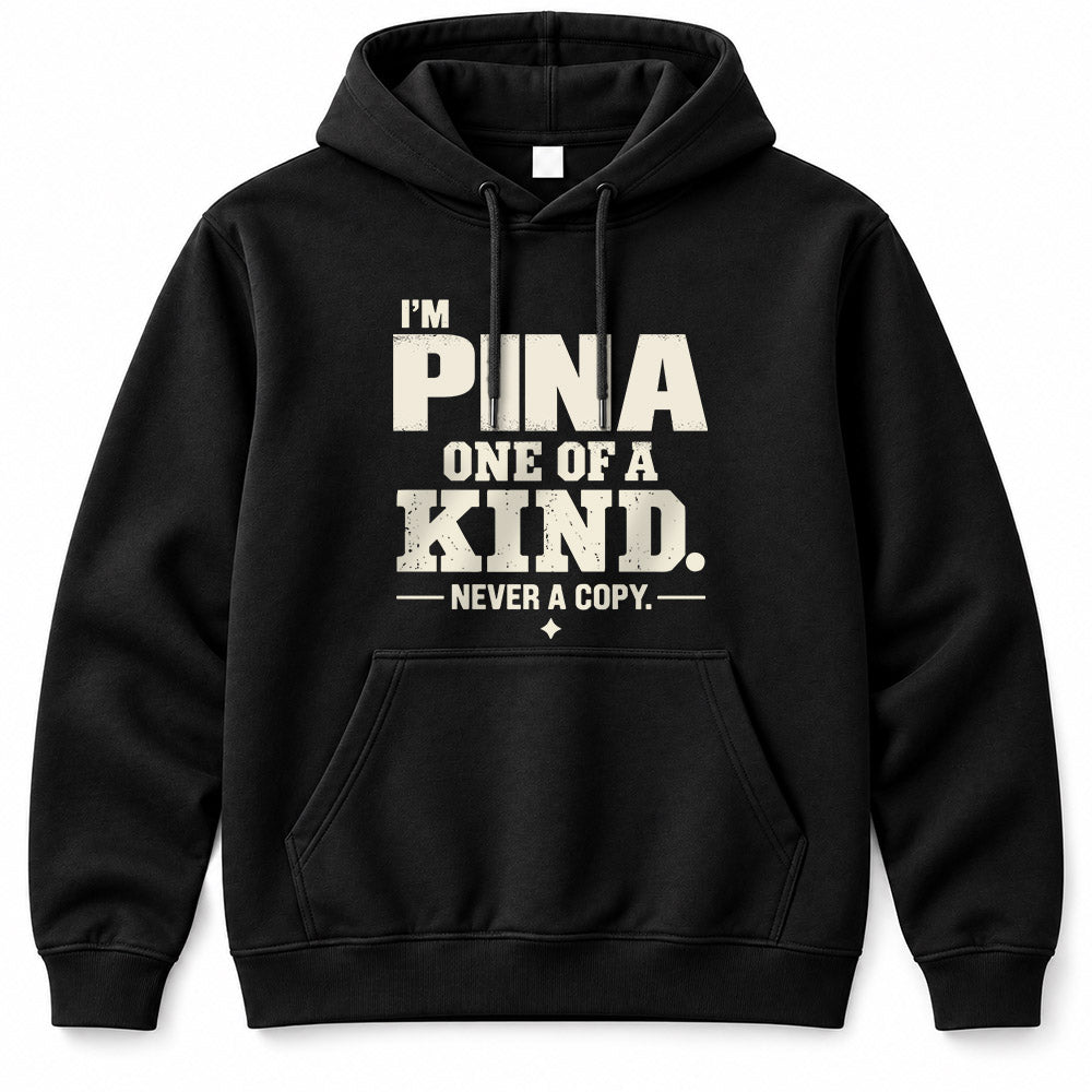 PINA P6-K4-228 Personalized Funny Quote Apparel “I’m NAME – One of a Kind, Never a Copy”