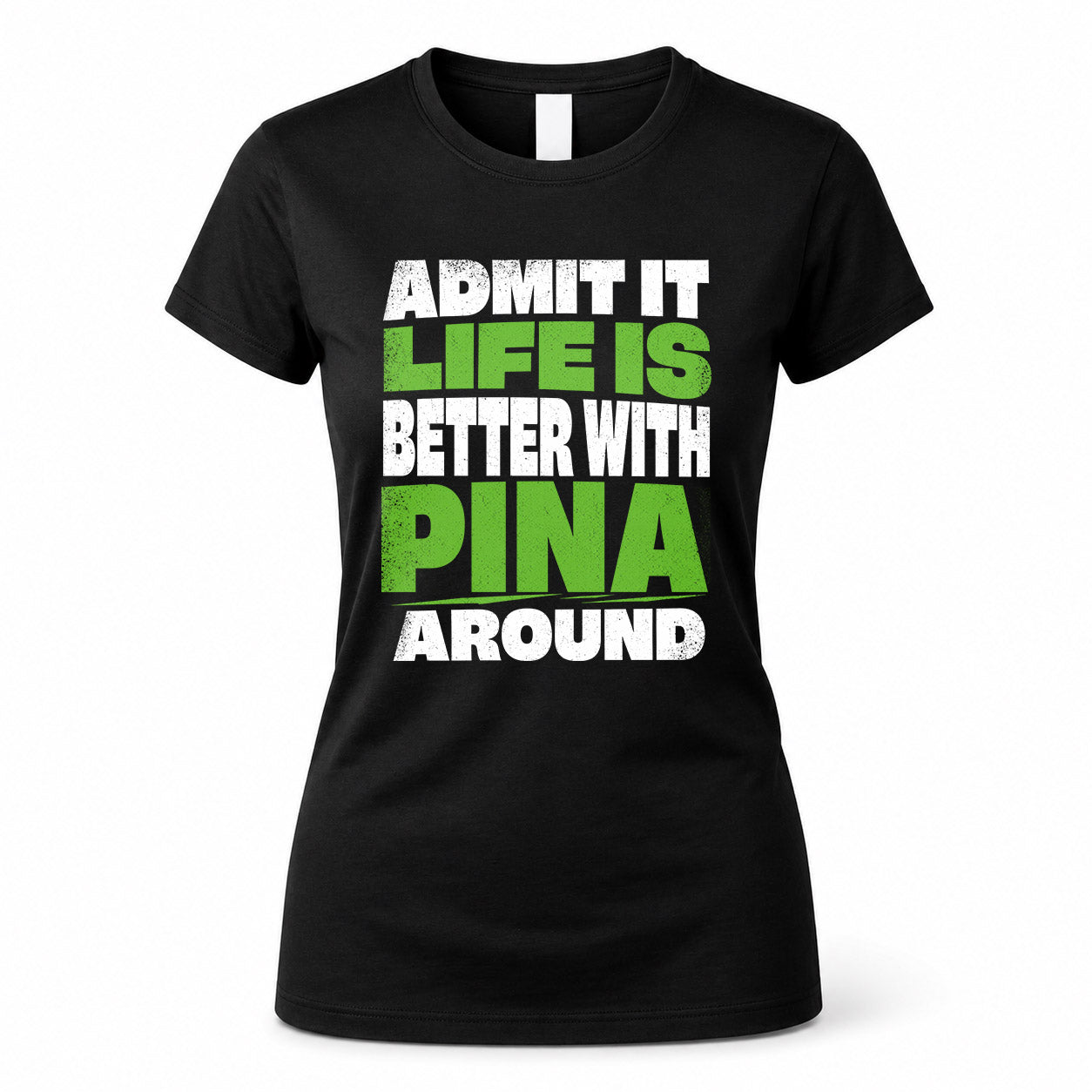 PINA HP68-K4-189 – Personalized Funny Quote Apparel “Admit It, Life Is Better With AARON Around”