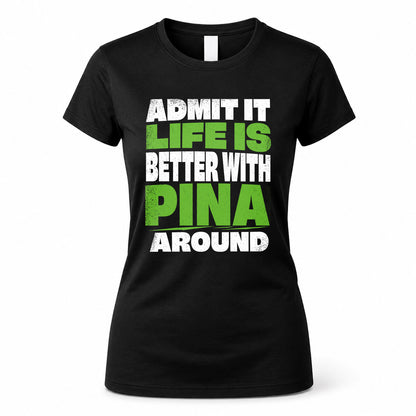 PINA HP68-K4-189 – Personalized Funny Quote Apparel “Admit It, Life Is Better With AARON Around”