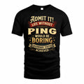 PING TP65-K5-268–Personalized Funny Quote Apparel “Life Without NAME Would Be Boring”