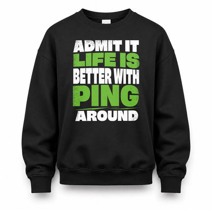 PING HP68-K4-189 – Personalized Funny Quote Apparel “Admit It, Life Is Better With NAME Around”