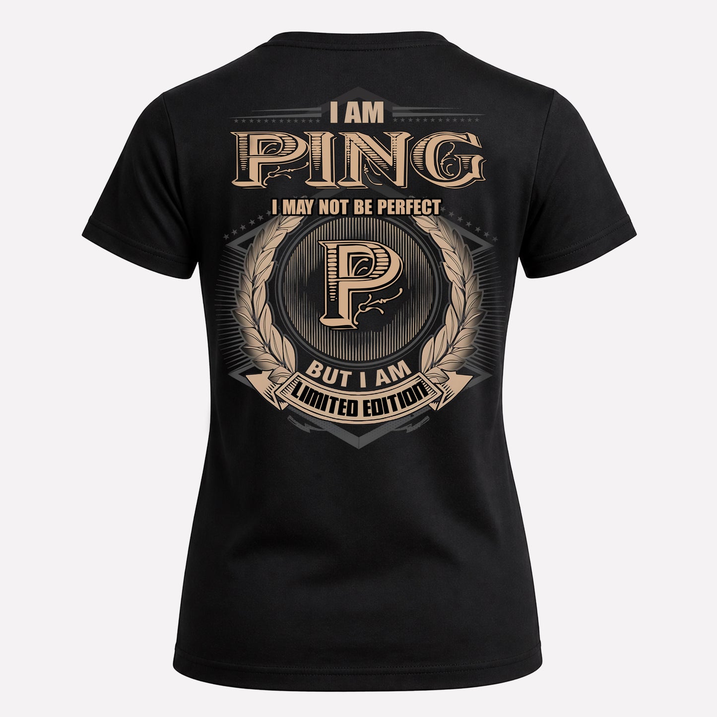 PING PH55-T25-Personalized Name Quote Apparel “I Am NAME May Not Be Perfect But I Am Limited Edition”