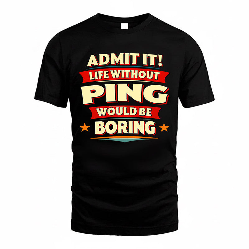 PING  PH88-K2-106–Personalized Funny Quote Apparel “Life Without NAME Would Be Boring”