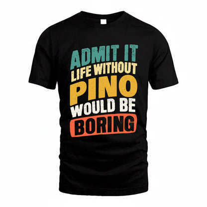 PINO TP88-K4-229–Personalized Funny Quote Apparel “Life Without NAME Would Be Boring”