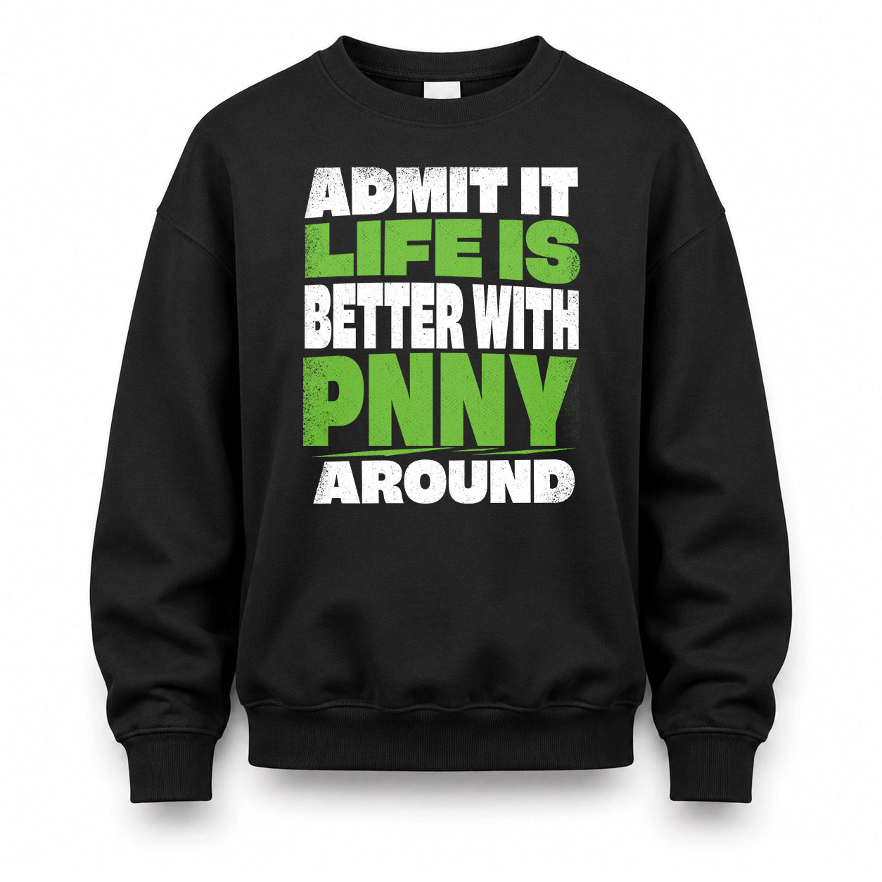 PNNY HP68-K4-189 – Personalized Funny Quote Apparel “Admit It, Life Is Better With AARON Around”