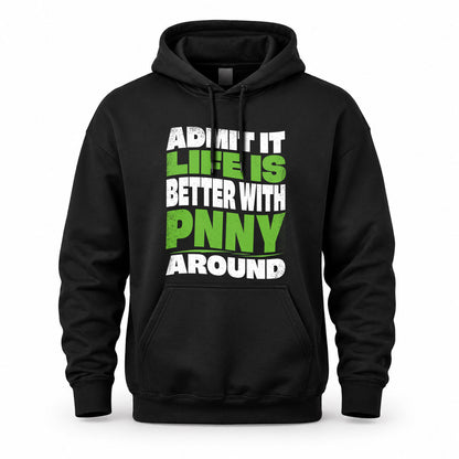 PNNY HP99-K4-189 – Personalized Funny Quote Apparel “Admit It, Life Is Better With NAME Around”