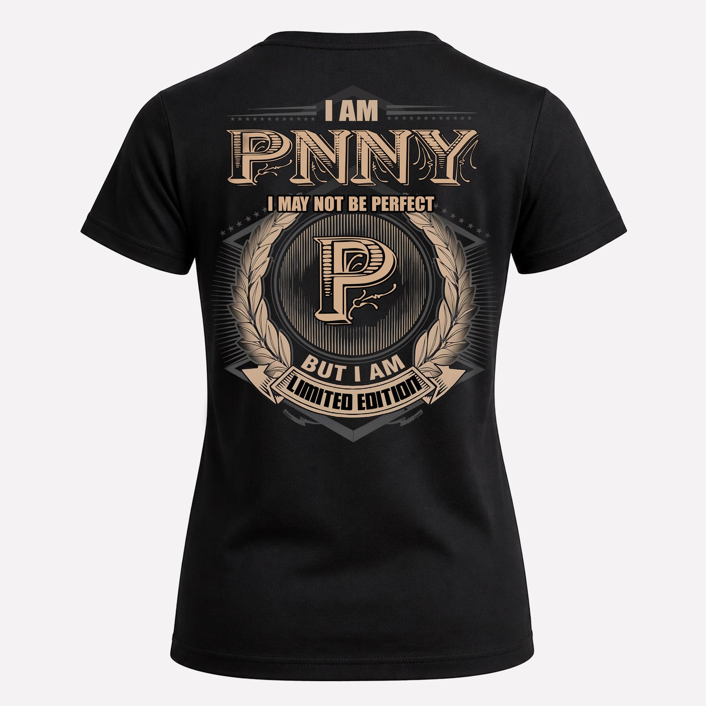 PNNY PH55-T25-Personalized Name Quote Apparel “I Am NAME May Not Be Perfect But I Am Limited Edition”