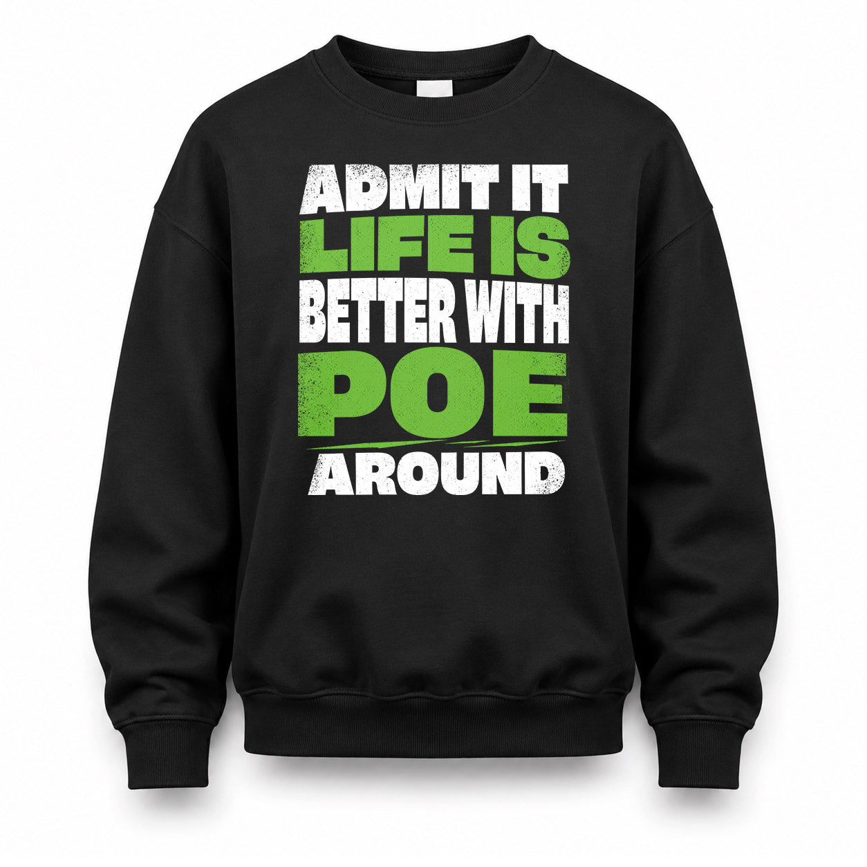 POE HP68-K4-189 – Personalized Funny Quote Apparel “Admit It, Life Is Better With NAME Around”