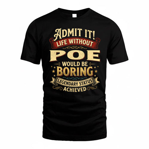 POE TP65-K5-268–Personalized Funny Quote Apparel “Life Without NAME Would Be Boring”