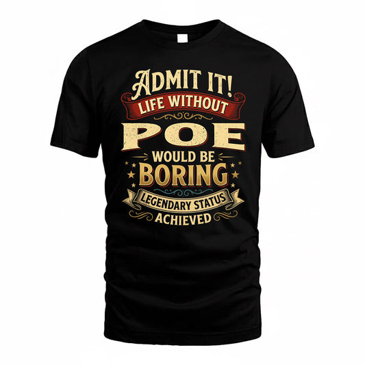 POE TP65-K5-268–Personalized Funny Quote Apparel “Life Without NAME Would Be Boring”