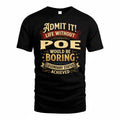 POE TP65-K5-268–Personalized Funny Quote Apparel “Life Without NAME Would Be Boring”