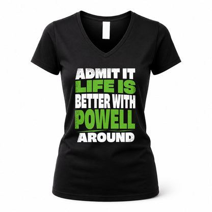 POWELL HP68-K4-189 – Personalized Funny Quote Apparel “Admit It, Life Is Better With NAME Around”