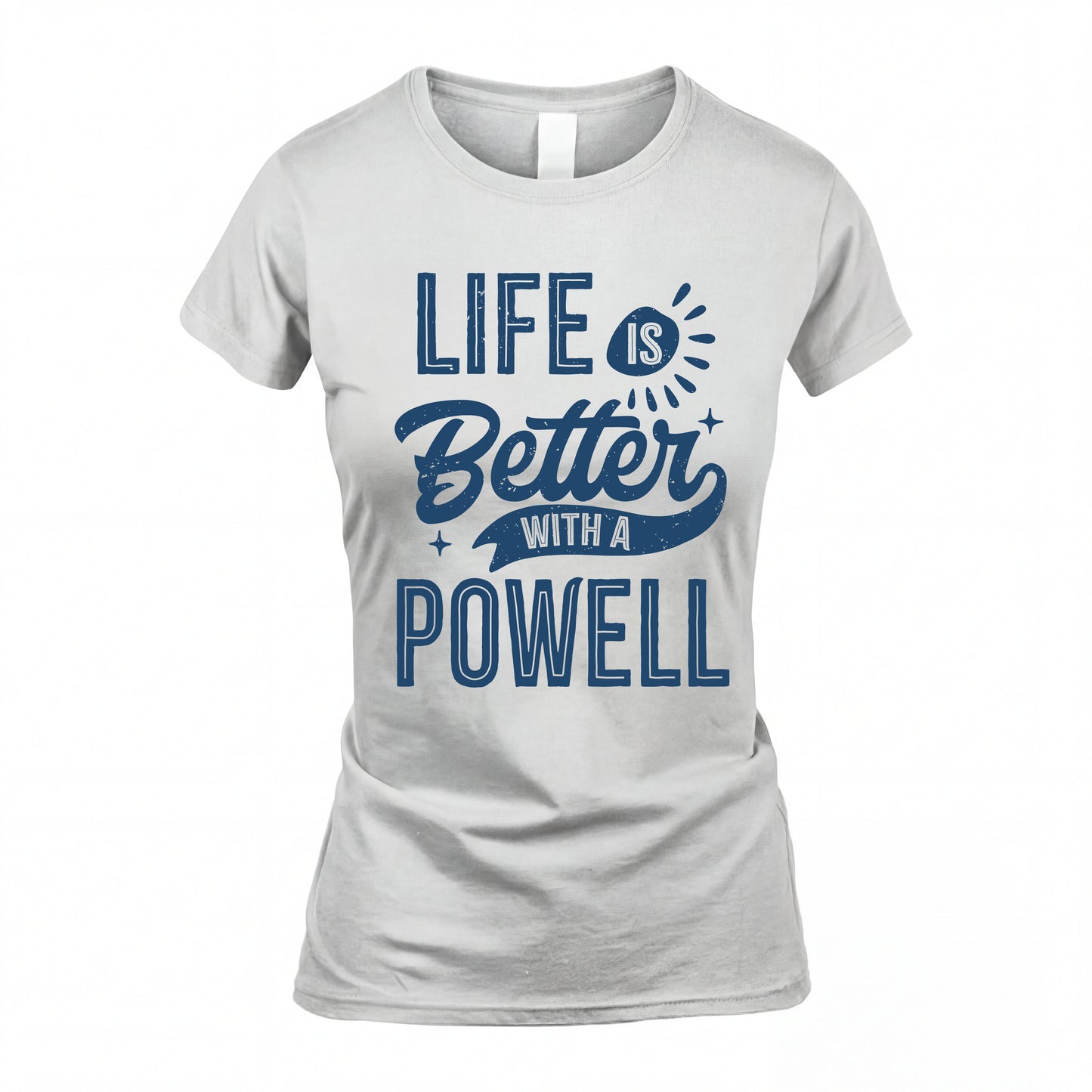 POWELL HH88-K2–Personalized Name Quote T-Shirt Life Is Better With Unisex Gift