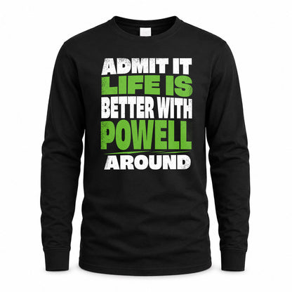 POWELL HP68-K4-189 – Personalized Funny Quote Apparel “Admit It, Life Is Better With NAME Around”