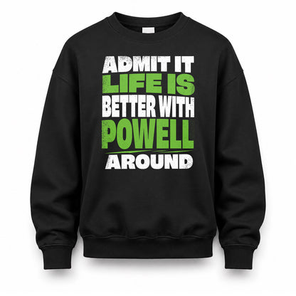 POWELL HP68-K4-189 – Personalized Funny Quote Apparel “Admit It, Life Is Better With AARON Around”