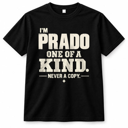 PRADO P6-K4-228 Personalized Funny Quote Apparel “I’m NAME – One of a Kind, Never a Copy”